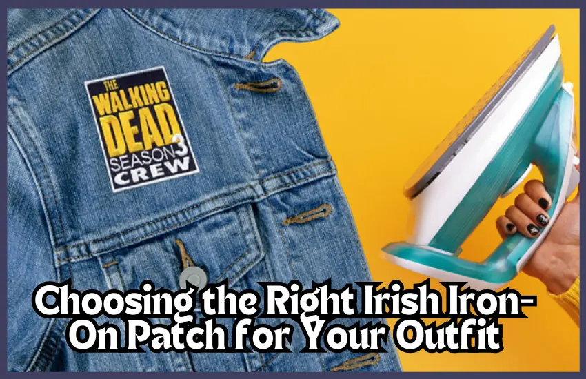 Choosing the Right Irish Iron-On Patch for Your Outfit